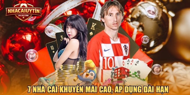 7 nhà cái khuyến mãi cao, áp dụng dài hạn