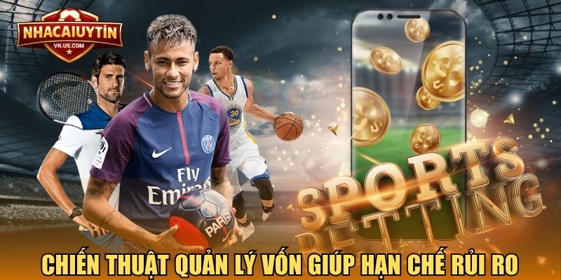 Chiến thuật quản lý vốn giúp hạn chế rủi ro