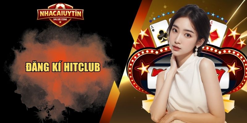 Đăng kí Hitclub