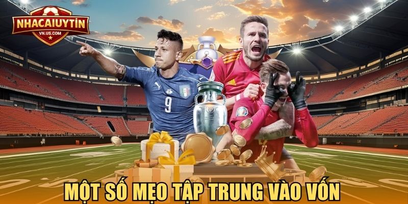 Một số mẹo tập trung vào vốn