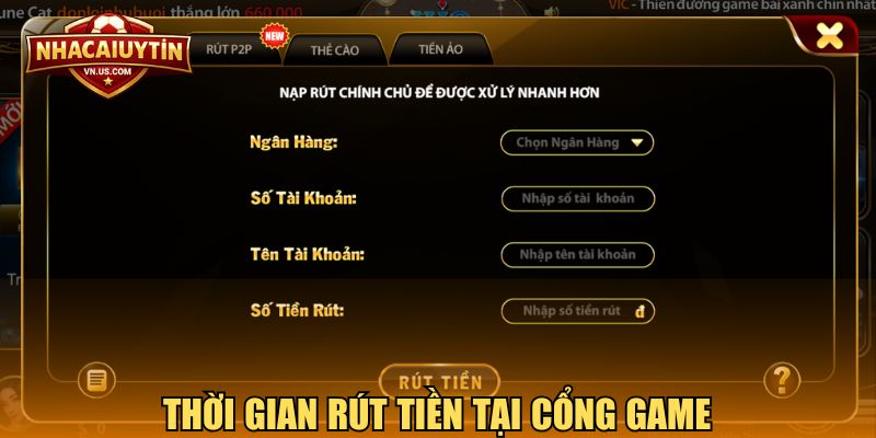 Thời gian rút tiền tại cổng game