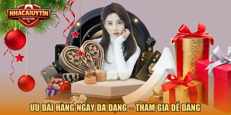 Ưu đãi hàng ngày đa dạng – Tham gia dễ dàng