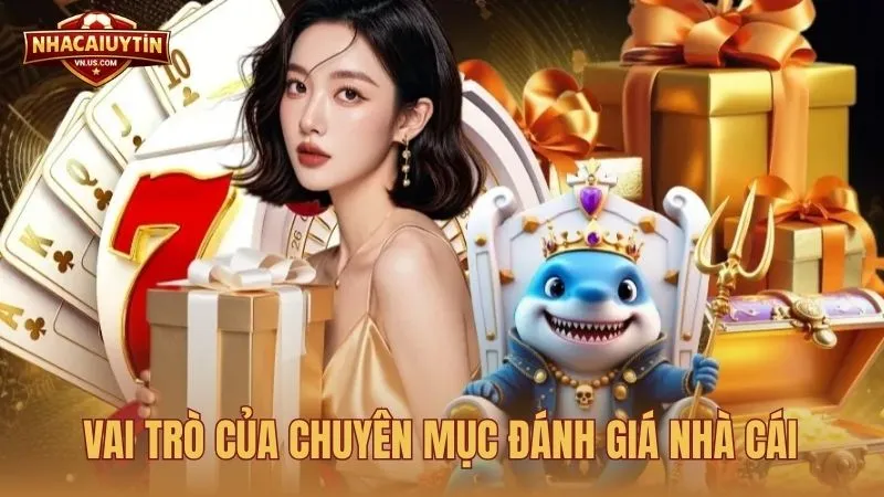 Vai trò của chuyên mục Đánh giá nhà cái